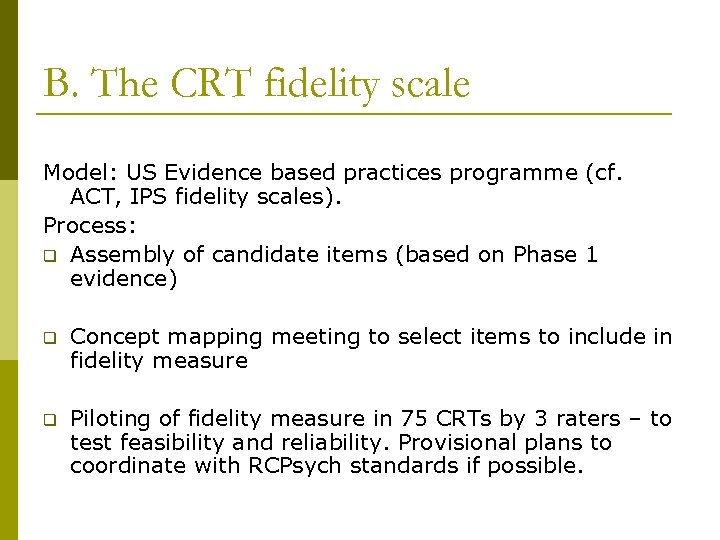 B. The CRT fidelity scale Model: US Evidence based practices programme (cf. ACT, IPS