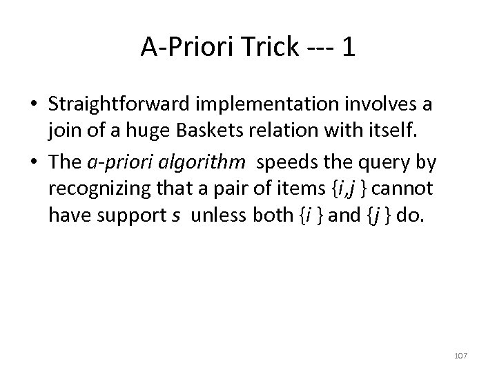 A-Priori Trick --- 1 • Straightforward implementation involves a join of a huge Baskets