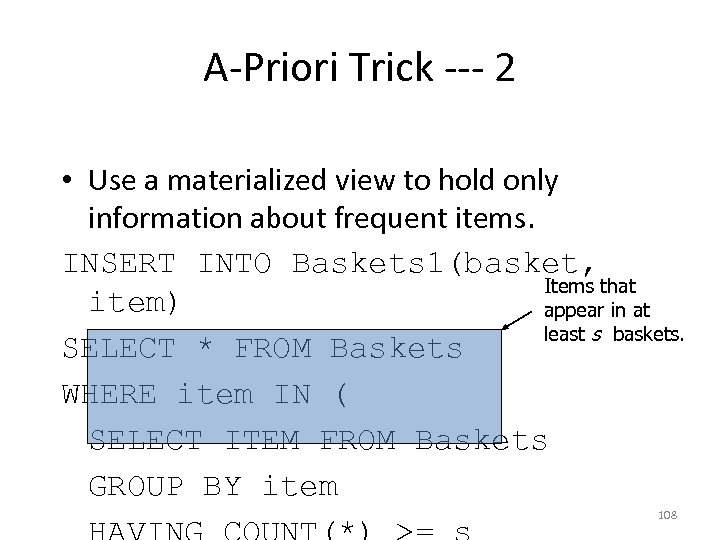 A-Priori Trick --- 2 • Use a materialized view to hold only information about