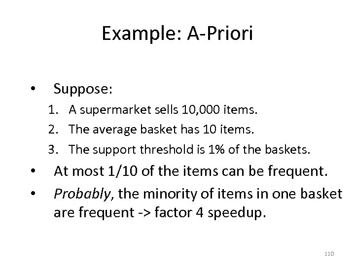 Example: A-Priori • Suppose: 1. A supermarket sells 10, 000 items. 2. The average