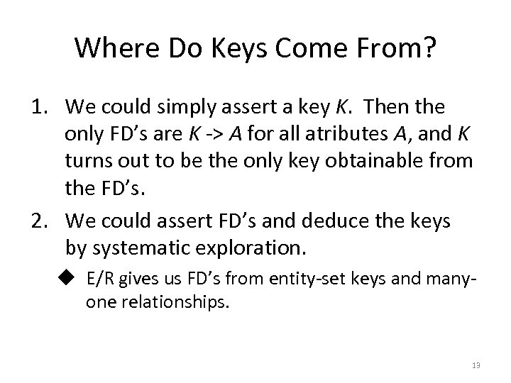 Where Do Keys Come From? 1. We could simply assert a key K. Then