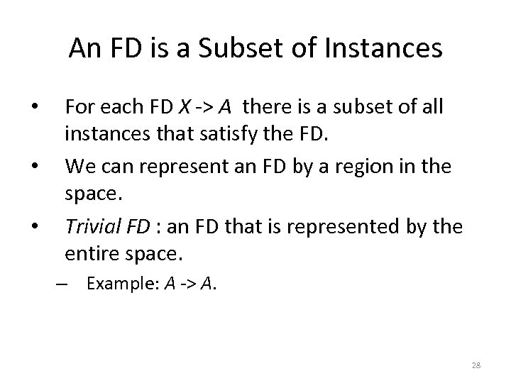 An FD is a Subset of Instances • • • For each FD X