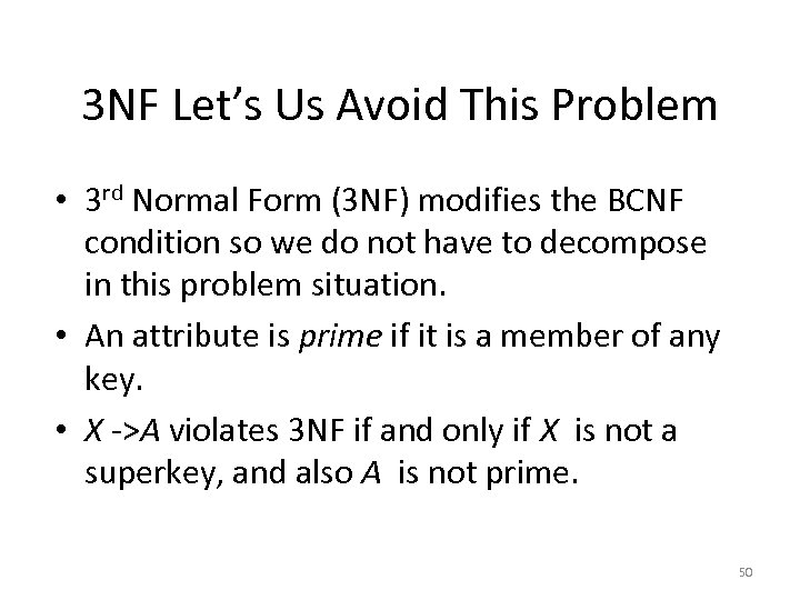 3 NF Let’s Us Avoid This Problem • 3 rd Normal Form (3 NF)