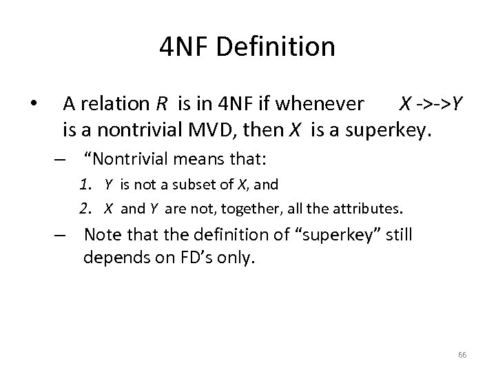 4 NF Definition • A relation R is in 4 NF if whenever X