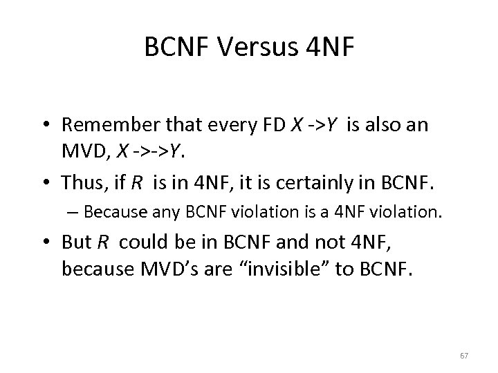 BCNF Versus 4 NF • Remember that every FD X ->Y is also an