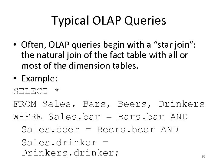 Typical OLAP Queries • Often, OLAP queries begin with a “star join”: the natural