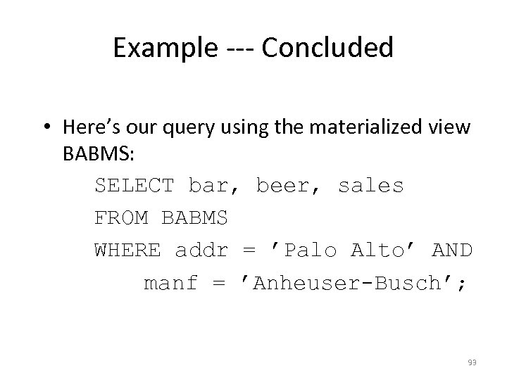 Example --- Concluded • Here’s our query using the materialized view BABMS: SELECT bar,