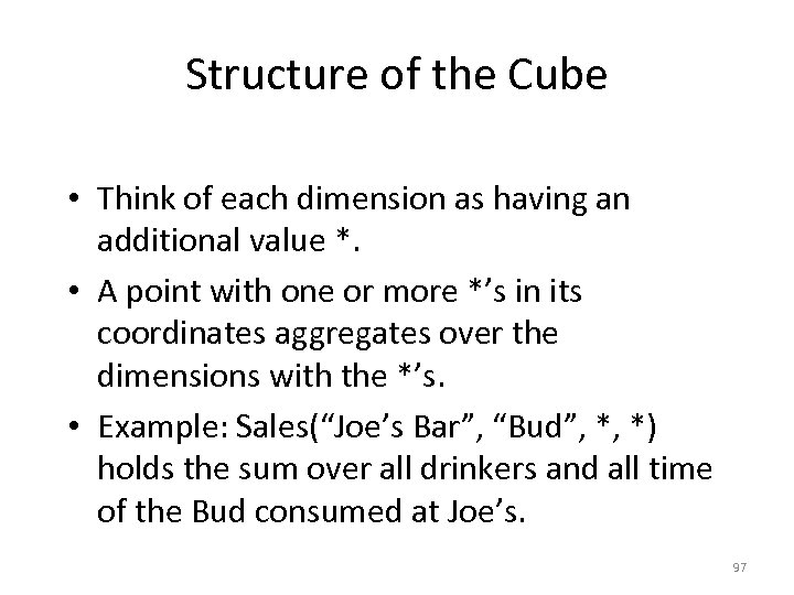 Structure of the Cube • Think of each dimension as having an additional value