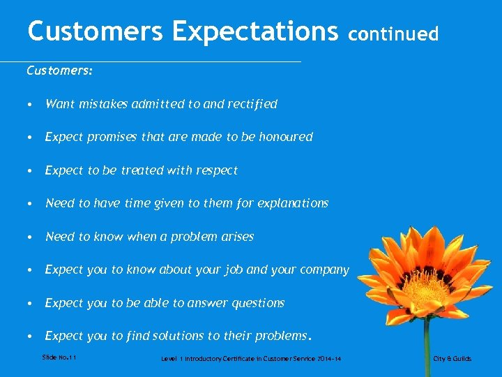 Customers Expectations continued Customers: • Want mistakes admitted to and rectified • Expect promises