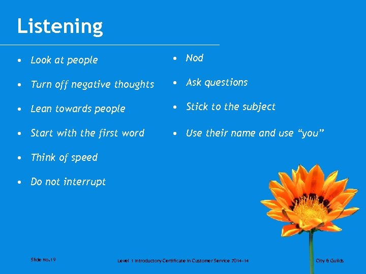 Listening • Look at people • Nod • Turn off negative thoughts • Ask