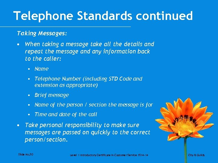 Telephone Standards continued Taking Messages: • When taking a message take all the details