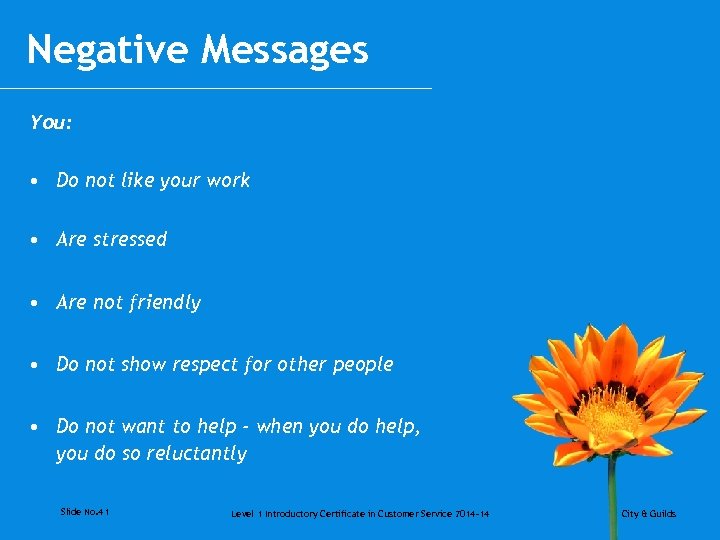 Negative Messages You: • Do not like your work • Are stressed • Are