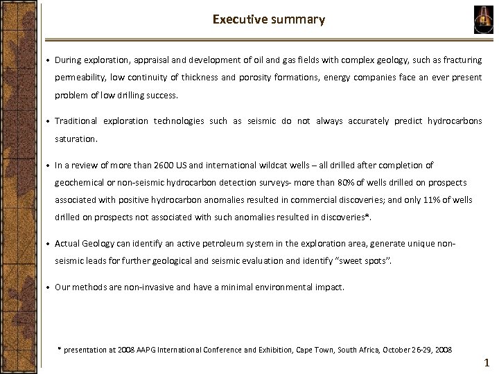 Executive summary • During exploration, appraisal and development of oil and gas fields with