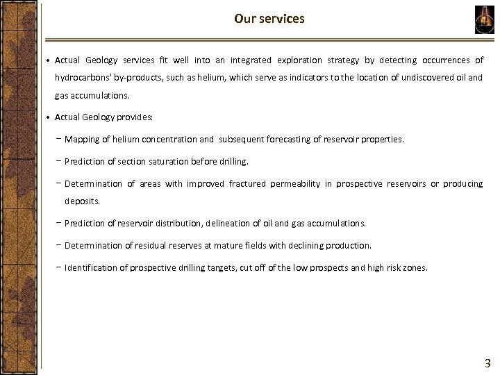 Our services • Actual Geology services fit well into an integrated exploration strategy by