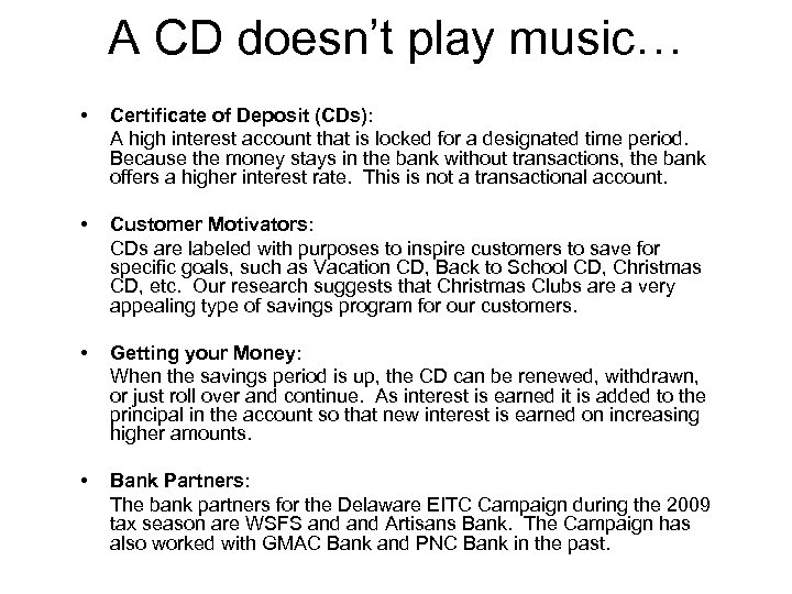 A CD doesn’t play music… • Certificate of Deposit (CDs): A high interest account