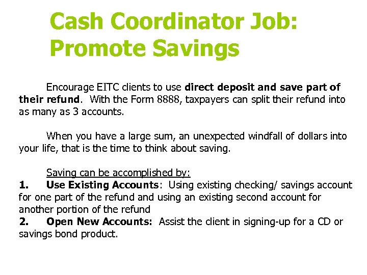 Cash Coordinator Job: Promote Savings Encourage EITC clients to use direct deposit and save