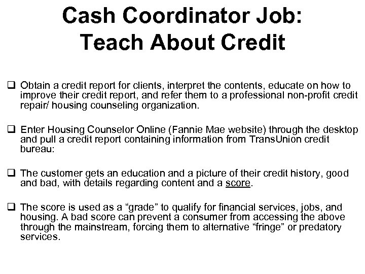 Cash Coordinator Job: Teach About Credit q Obtain a credit report for clients, interpret