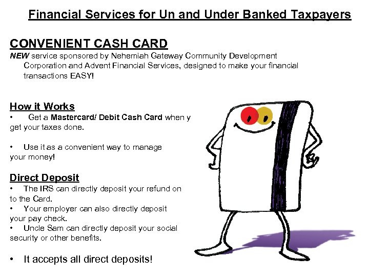 Financial Services for Un and Under Banked Taxpayers CONVENIENT CASH CARD NEW service sponsored