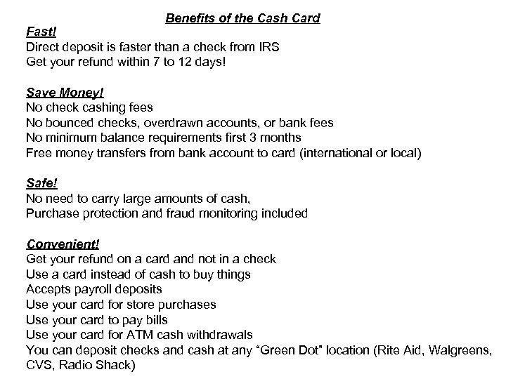 Benefits of the Cash Card Fast! Direct deposit is faster than a check from