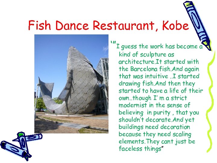 Fish Dance Restaurant, Kobe ‘”I guess the work has become a kind of sculpture