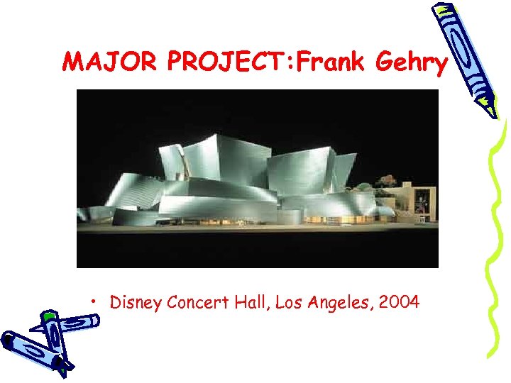 MAJOR PROJECT: Frank Gehry • Disney Concert Hall, Los Angeles, 2004 