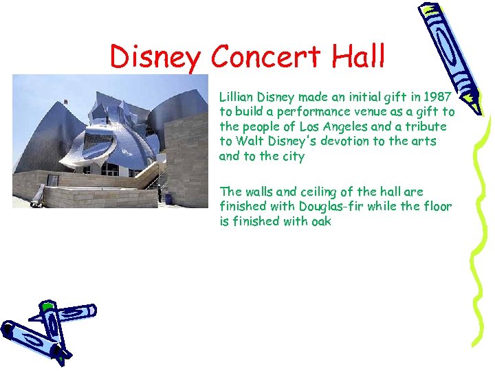 Disney Concert Hall Lillian Disney made an initial gift in 1987 to build a