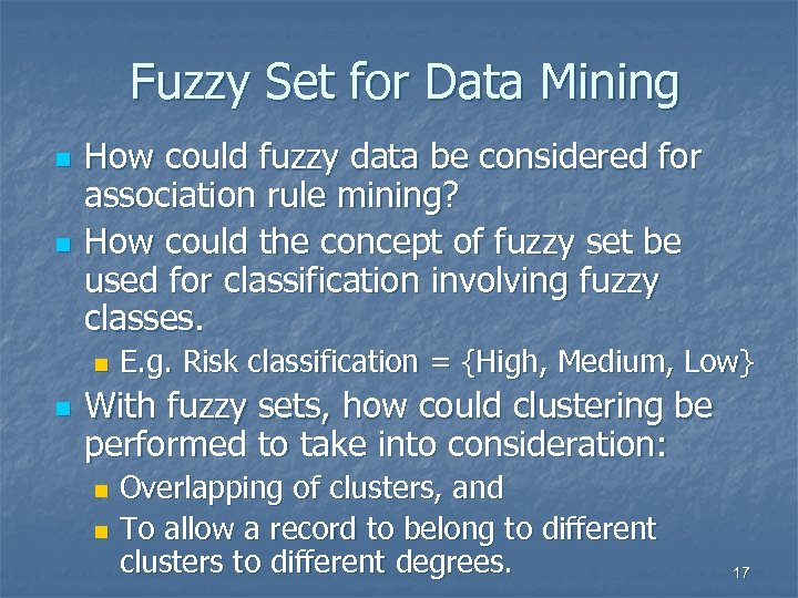 Fuzzy Set for Data Mining n n How could fuzzy data be considered for