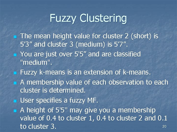 Fuzzy Clustering n n n The mean height value for cluster 2 (short) is