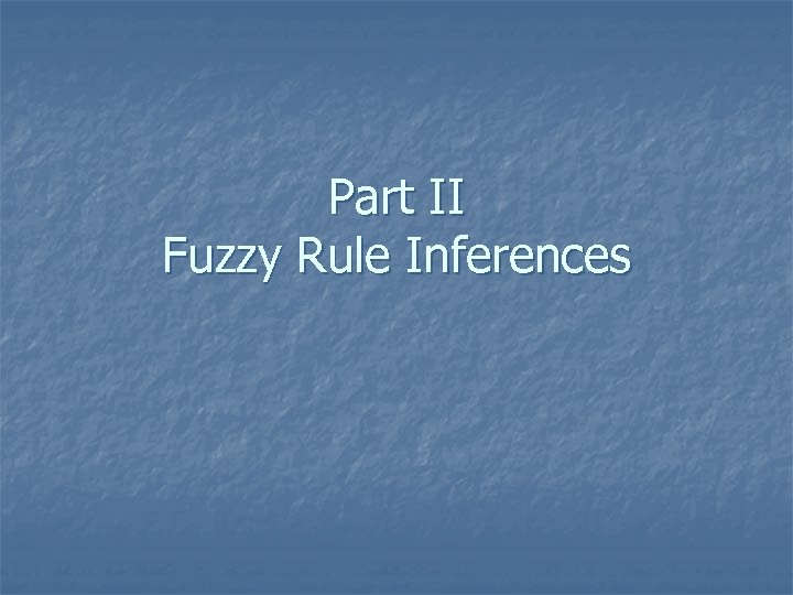 Part II Fuzzy Rule Inferences 