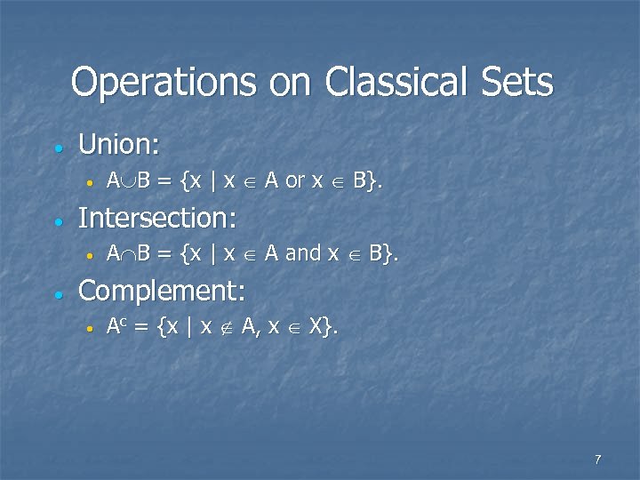 Operations on Classical Sets · Union: · · Intersection: · · A B =