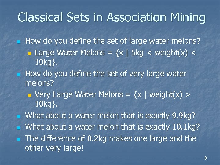 Classical Sets in Association Mining n n n How do you define the set