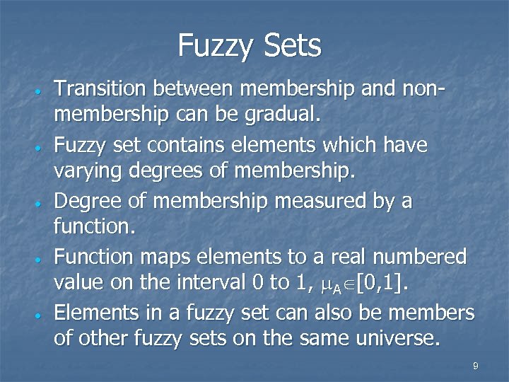 Fuzzy Sets · · · Transition between membership and nonmembership can be gradual. Fuzzy