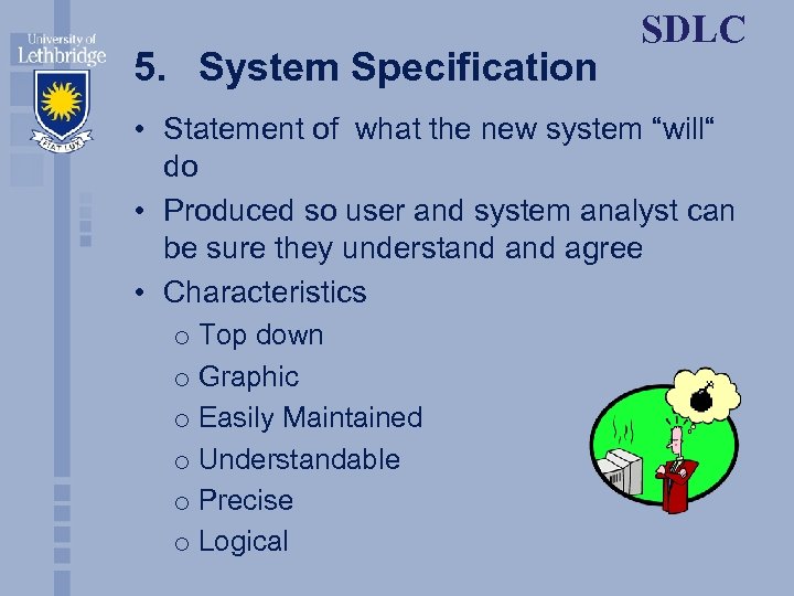 5. System Specification SDLC • Statement of what the new system “will“ do •