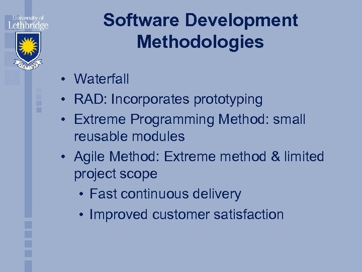 Software Development Methodologies • Waterfall • RAD: Incorporates prototyping • Extreme Programming Method: small