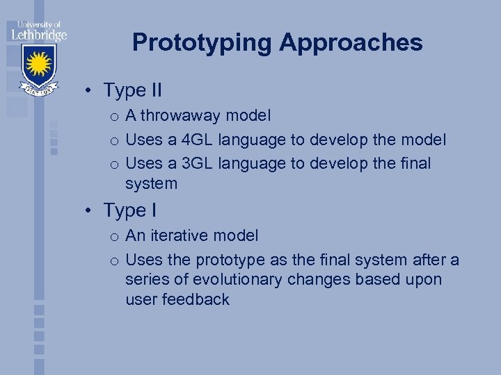 Prototyping Approaches • Type II o A throwaway model o Uses a 4 GL
