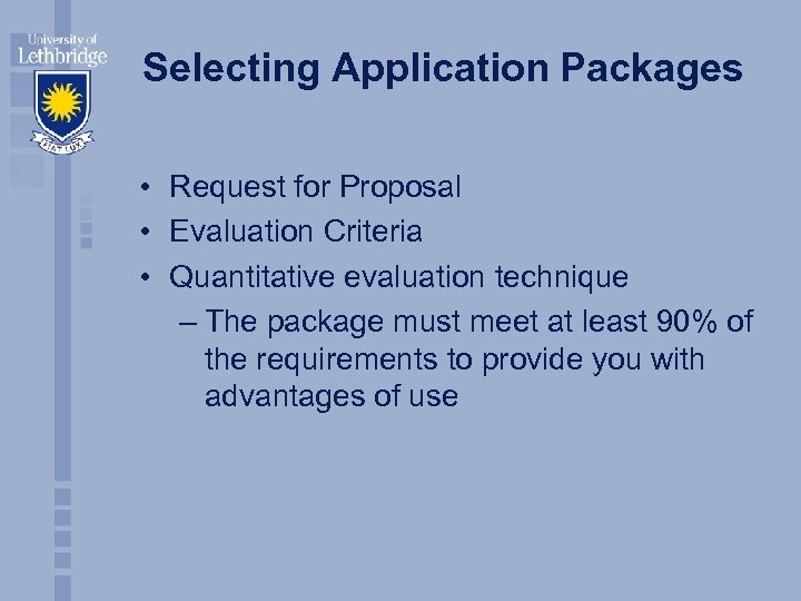 Selecting Application Packages • Request for Proposal • Evaluation Criteria • Quantitative evaluation technique