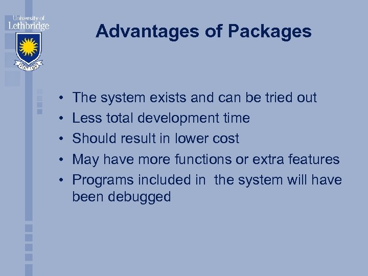 Advantages of Packages • • • The system exists and can be tried out