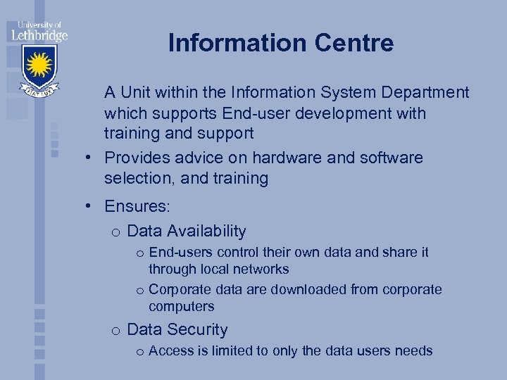Information Centre A Unit within the Information System Department which supports End-user development with