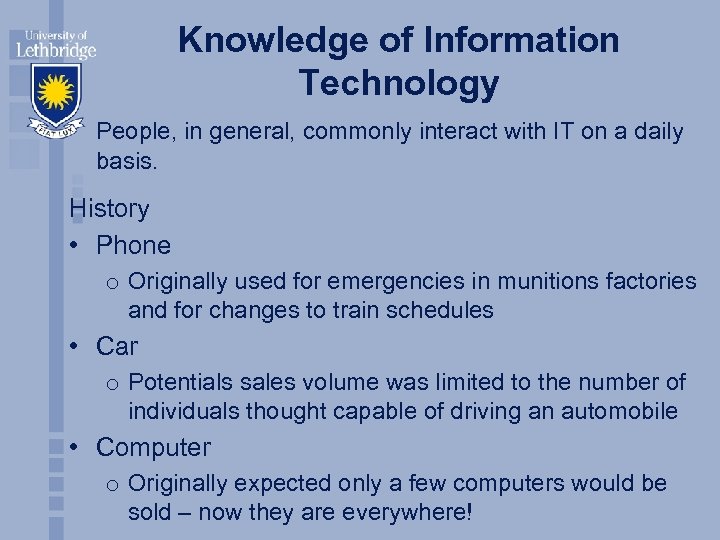 Knowledge of Information Technology People, in general, commonly interact with IT on a daily