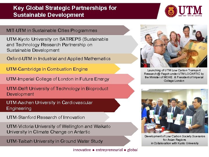 Key Global Strategic Partnerships for Sustainable Development MIT-UTM in Sustainable Cities Programmes UTM-Kyoto University