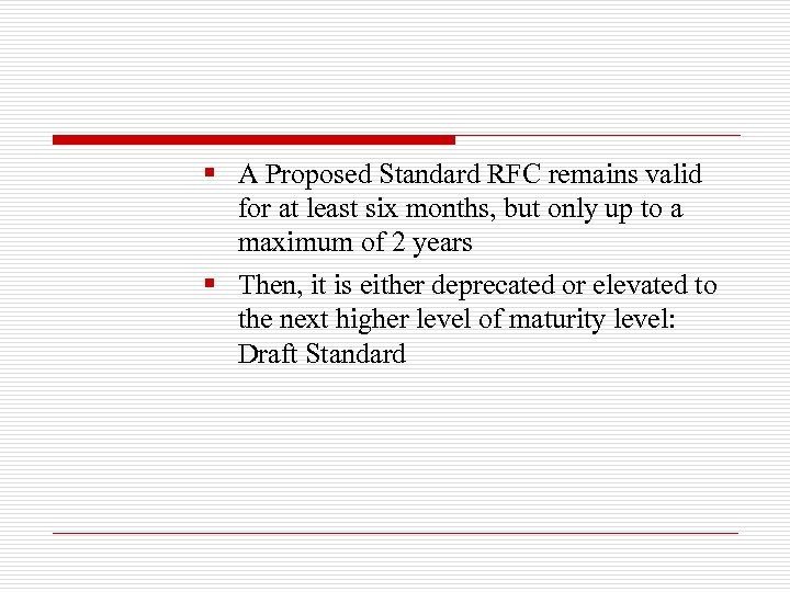 § A Proposed Standard RFC remains valid for at least six months, but only