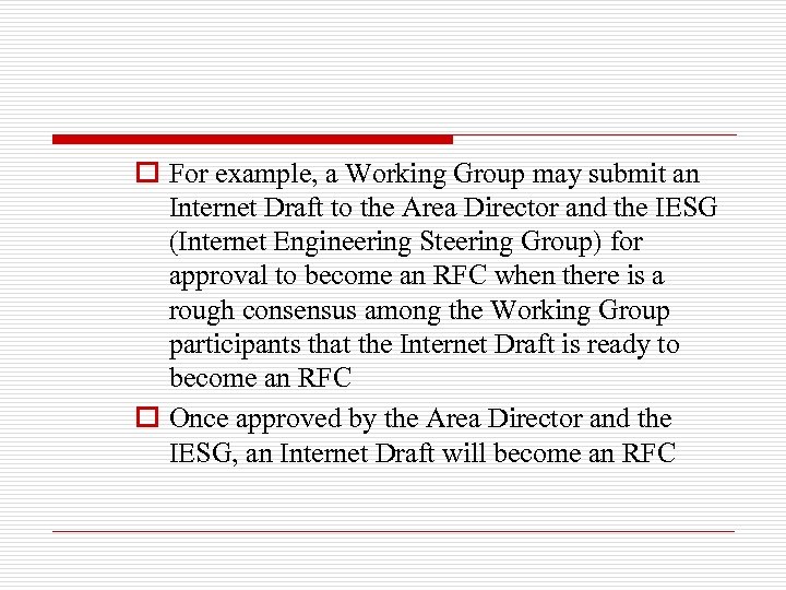 o For example, a Working Group may submit an Internet Draft to the Area