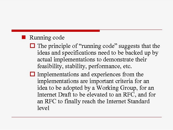 n Running code o The principle of “running code” suggests that the ideas and