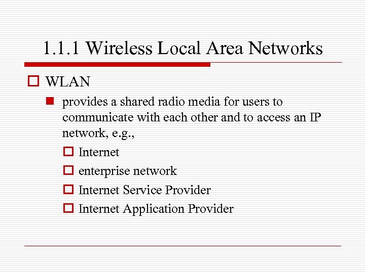 1. 1. 1 Wireless Local Area Networks o WLAN n provides a shared radio