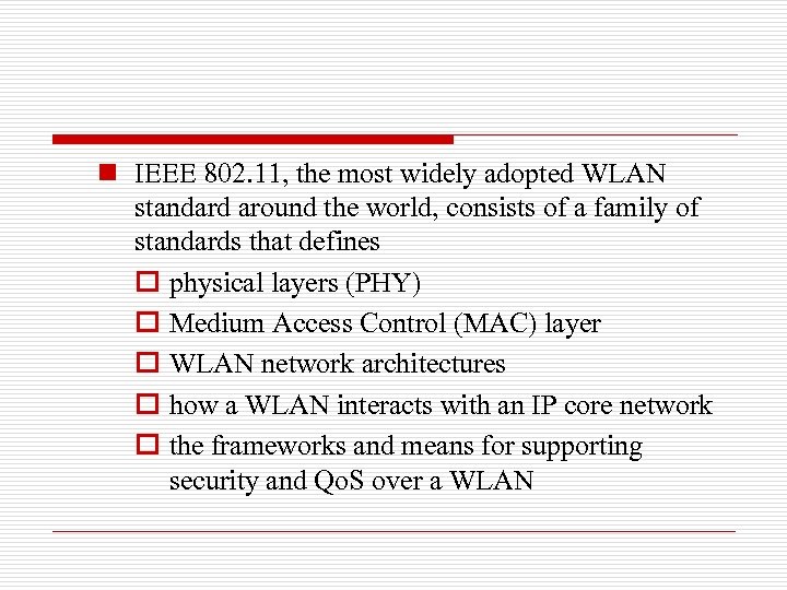 n IEEE 802. 11, the most widely adopted WLAN standard around the world, consists