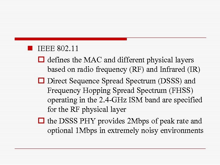 n IEEE 802. 11 o defines the MAC and different physical layers based on