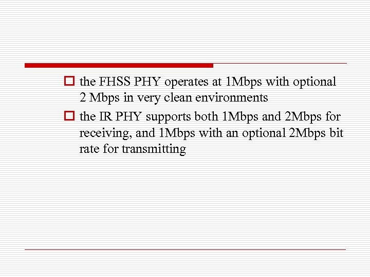 o the FHSS PHY operates at 1 Mbps with optional 2 Mbps in very