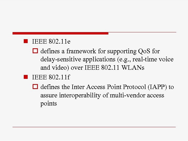n IEEE 802. 11 e o defines a framework for supporting Qo. S for
