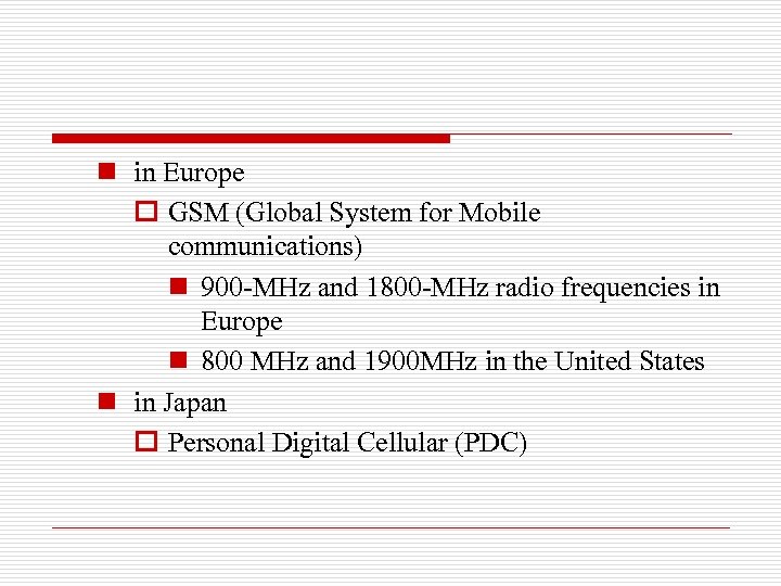 n in Europe o GSM (Global System for Mobile communications) n 900 -MHz and