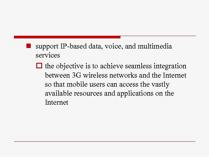 n support IP-based data, voice, and multimedia services o the objective is to achieve